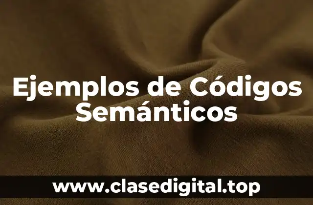 Ejemplos de Códigos Semánticos