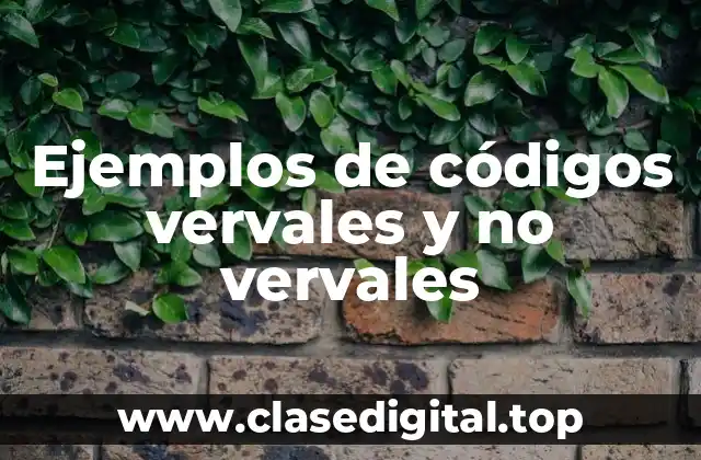 Ejemplos de códigos vervales y no vervales