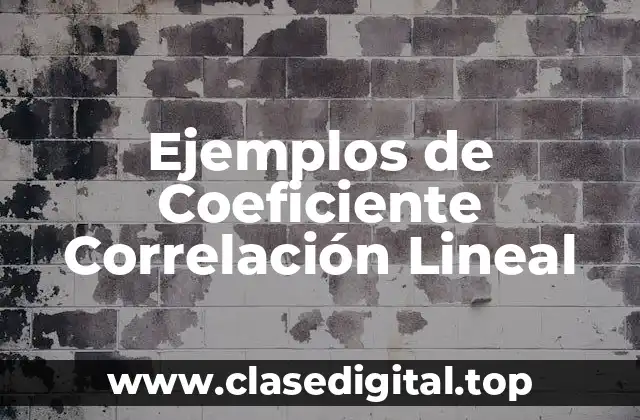 Ejemplos de Coeficiente Correlación Lineal