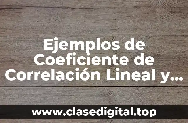 Ejemplos de Coeficiente de Correlación Lineal y Significado
