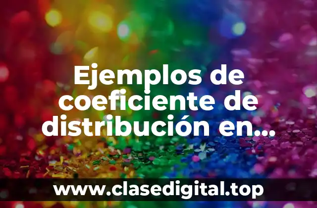 Ejemplos de coeficiente de distribución en química orgánica y Significado