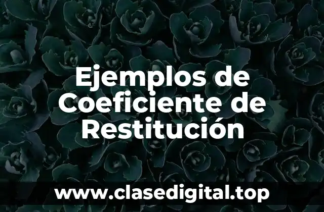 Ejemplos de Coeficiente de Restitución