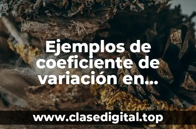 Ejemplos de coeficiente de variación en probabilidad y estadística