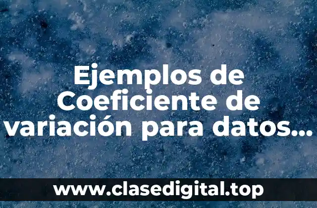 Ejemplos de Coeficiente de variación para datos agrupados