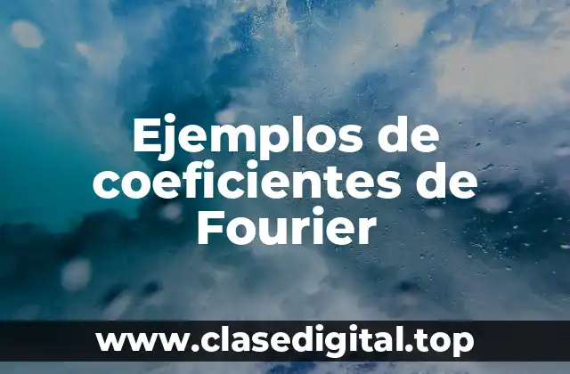 Ejemplos de coeficientes de Fourier