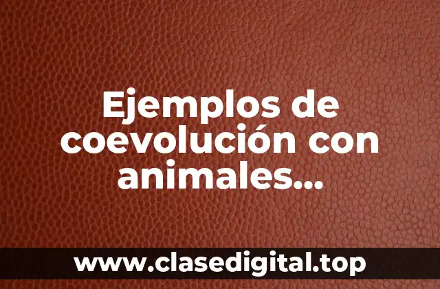 Ejemplos de coevolución con animales polinizadores