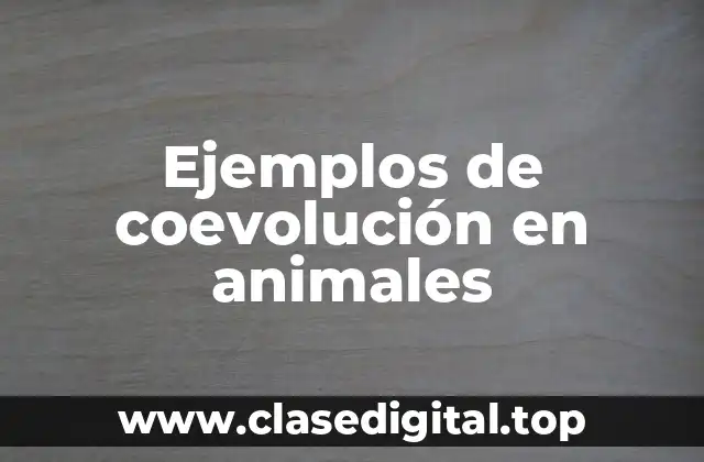 Ejemplos de coevolución en animales