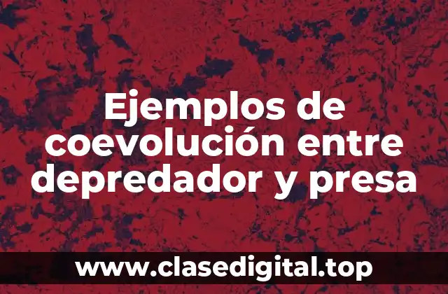 Ejemplos de coevolución entre depredador y presa