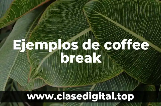 Ejemplos de coffee break
