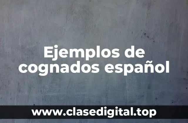 Ejemplos de cognados español