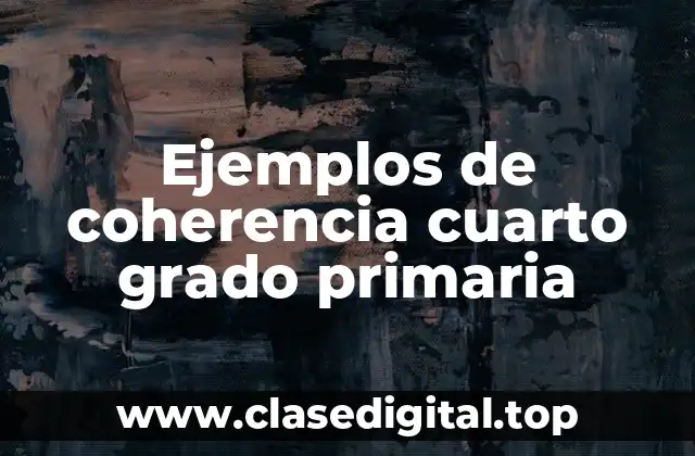 Ejemplos de coherencia cuarto grado primaria