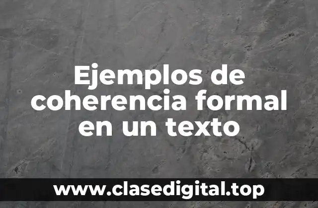 Ejemplos de coherencia formal en un texto