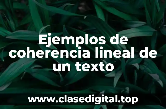 Ejemplos de coherencia lineal de un texto