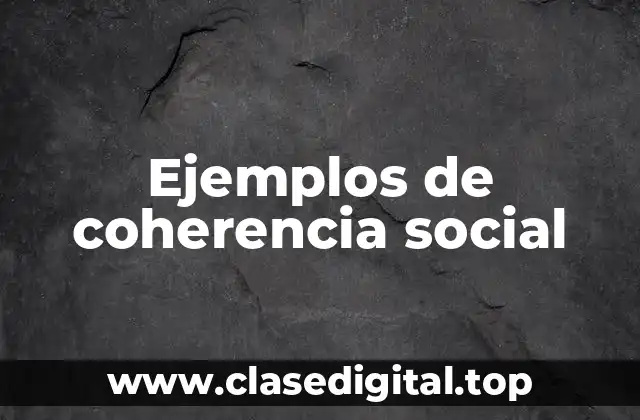 Ejemplos de coherencia social