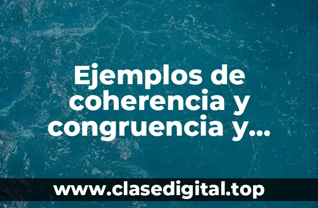Ejemplos de coherencia y congruencia y Significado