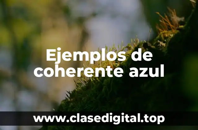 Ejemplos de coherente azul