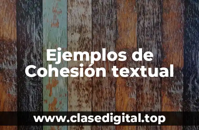 Ejemplos de Cohesión textual