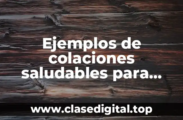 Ejemplos de colaciones saludables para niños