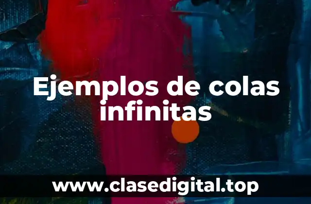 Ejemplos de colas infinitas