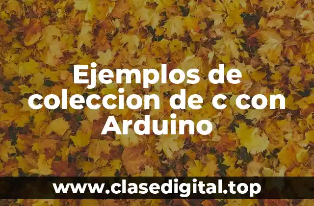 Ejemplos de coleccion de c con Arduino