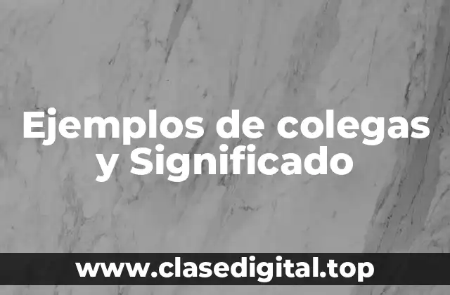 Ejemplos de colegas