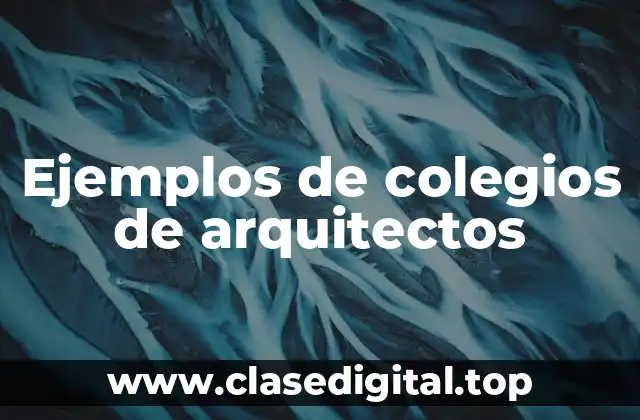 Ejemplos de colegios de arquitectos