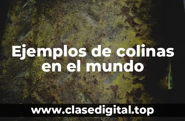 Ejemplos de colinas en el mundo