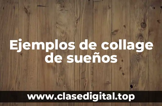 Ejemplos de collage de sueños