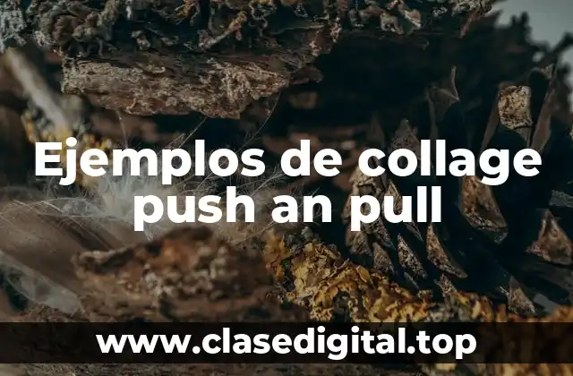 Ejemplos de collage push an pull
