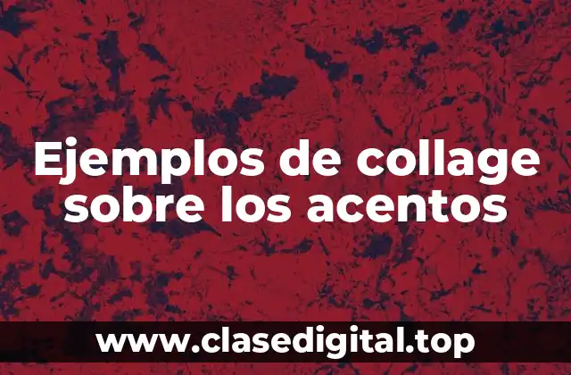 Ejemplos de collage sobre los acentos