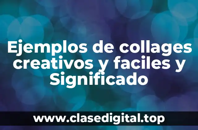 Ejemplos de collages creativos y faciles