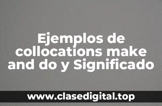 Ejemplos de collocations make and do