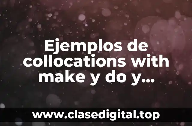 Ejemplos de collocations with make y do y Significado