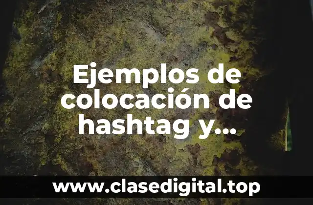 Ejemplos de colocación de hashtag y Significado