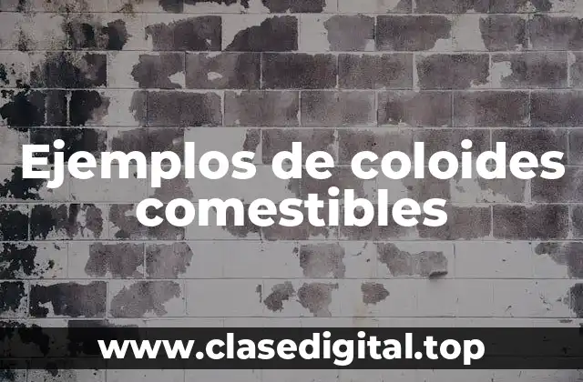 Ejemplos de coloides comestibles