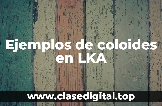 Ejemplos de coloides en LKA
