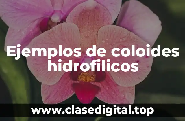 Ejemplos de coloides hidrofilicos