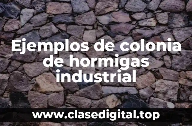 Ejemplos de colonia de hormigas industrial