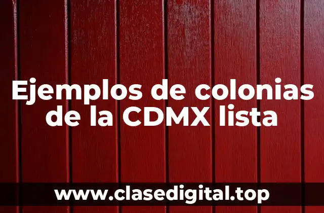 Ejemplos de colonias de la CDMX lista