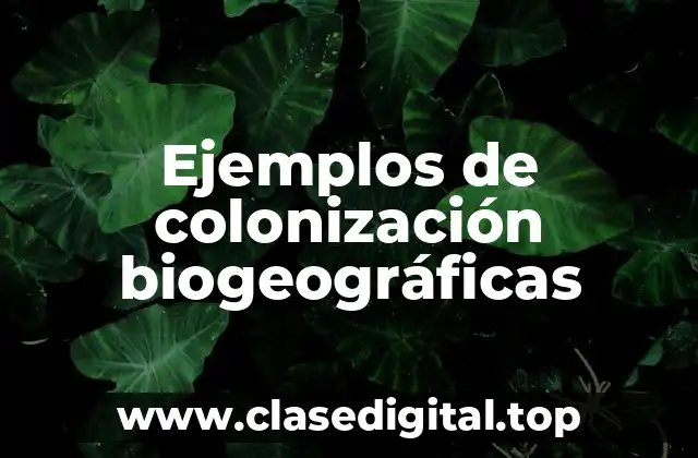 Ejemplos de colonización biogeográfica