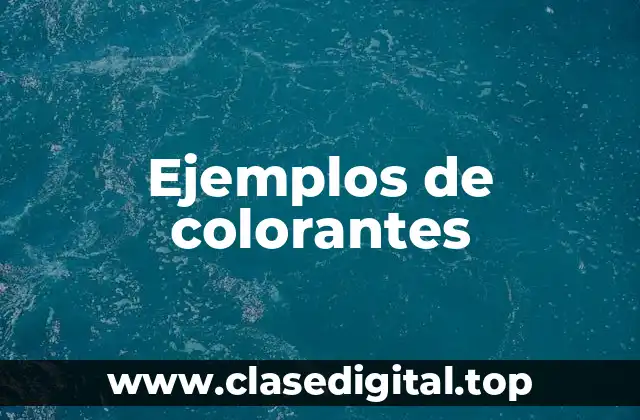 Ejemplos de colorantes