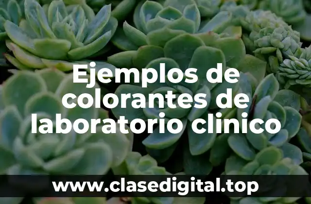 Ejemplos de colorantes de laboratorio clínico