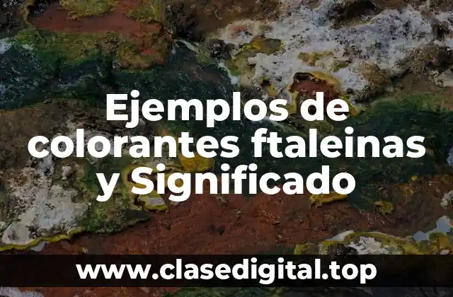 Ejemplos de colorantes ftaleinos
