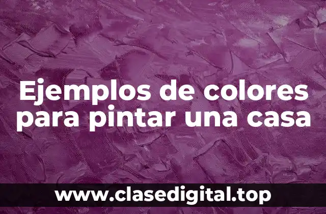 Ejemplos de colores para pintar una casa