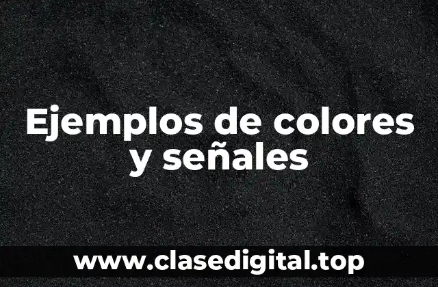 Ejemplos de colores y señales