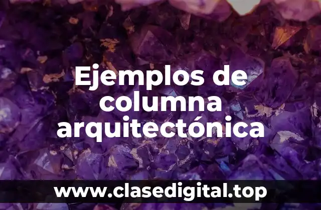 Ejemplos de columna arquitectónica