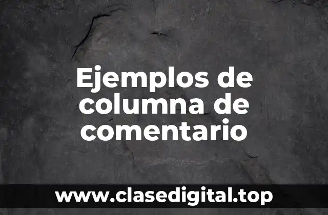 Ejemplos de columna de comentario