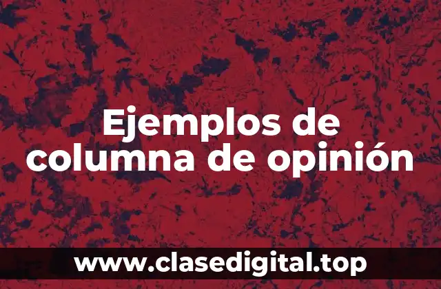 Ejemplos de columna de opinión