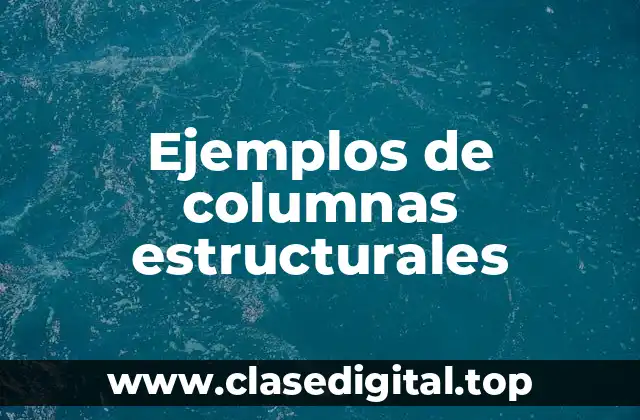 Ejemplos de columnas estructurales