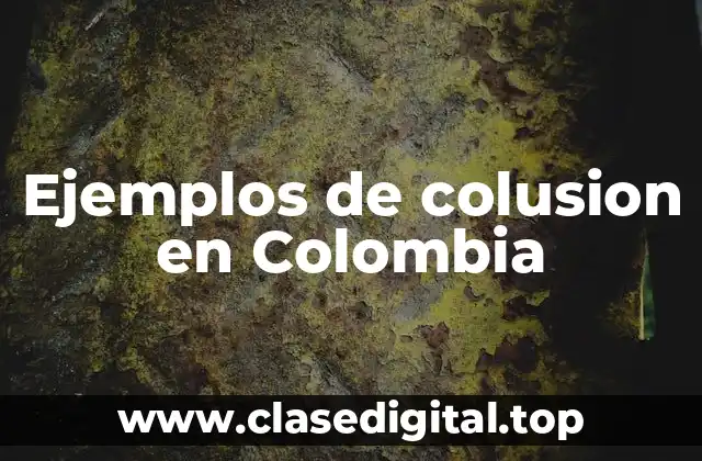 Ejemplos de colusion en Colombia
